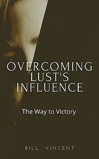 Overcoming Lust's Influence: The Way to Victory