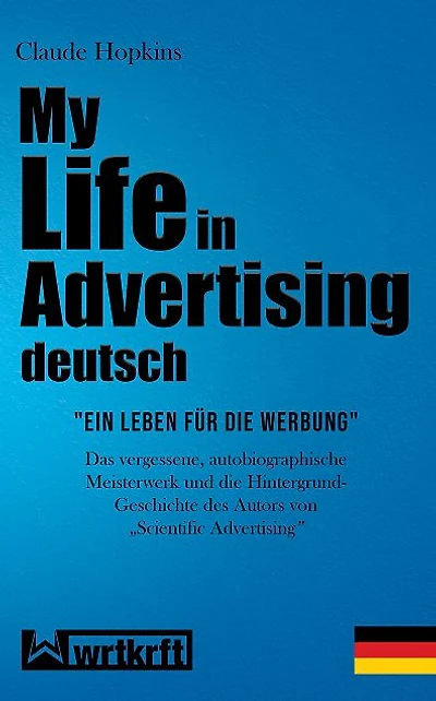 My Life in Advertising - Ein Leben für die Werbung: "Ein Leben für die Werbung" vom Autor von Scientific Advertising