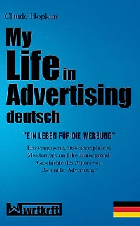 My Life in Advertising - Ein Leben für die Werbung: "Ein Leben für die Werbung" vom Autor von Scientific Advertising