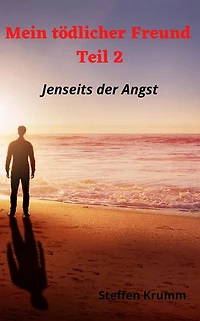 Mein tödlicher Freund (Teil 2): Jenseits der Angst