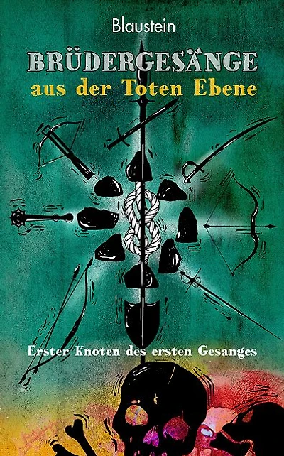 Brüdergesänge aus der Toten Ebene: Erster Knoten des Ersten Gesanges