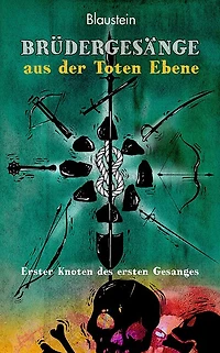 Brüdergesänge aus der Toten Ebene: Erster Knoten des Ersten Gesanges