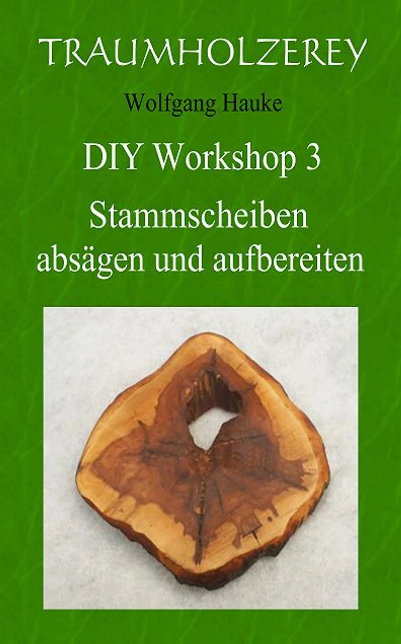 Stammscheiben absägen und aufbereiten: Alles was Sie dafür an Werkzeugen und Wissen benötigen