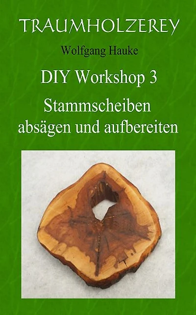 Stammscheiben absägen und aufbereiten: Alles was Sie dafür an Werkzeugen und Wissen benötigen