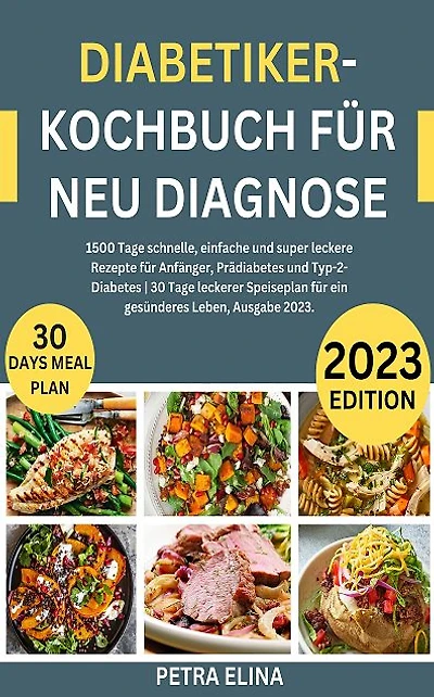 Diabetiker-Kochbuch für Neu Diagnose: 1500 Tage schnelle, einfache und super leckere Rezepte