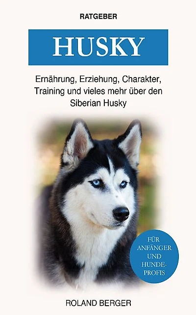 Husky: Ernährung, Erziehung, Charakter, Training & vieles mehr über den Siberian Hu