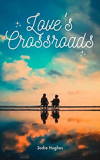 Love's Crossroads: A Story of Romance, Career, and Self-Discovery
