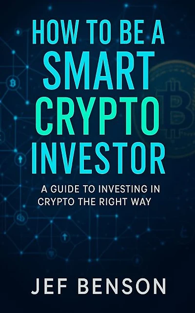 How to Be a Smart Crypto Investor: A Guide to Investing in Crypto the Right Way