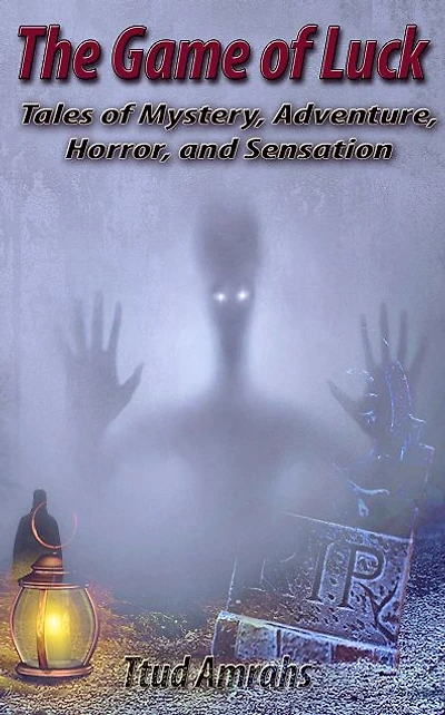 The Game of Luck: Tales of Mystery, Adventure, Horror, and Sensation