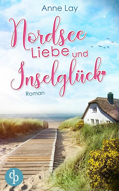 Nordseeliebe und Inselglück: Ein Nordsee-Liebesroman