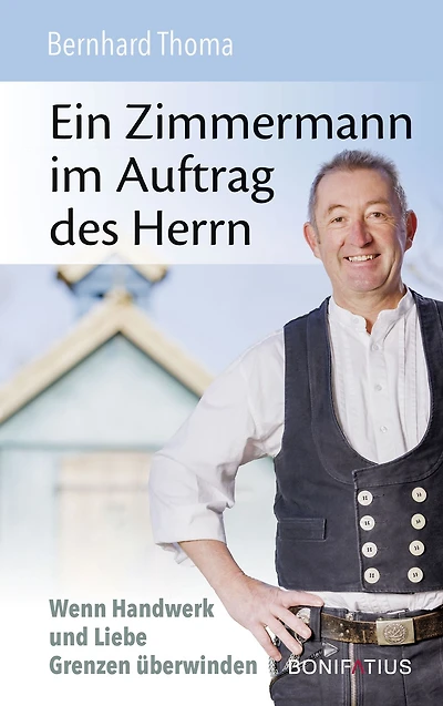 Ein Zimmermann im Auftrag des Herrn: Wenn Handwerk und Liebe Grenzen überwinden