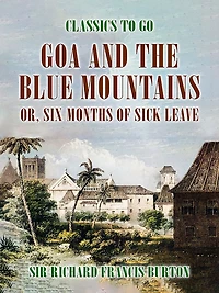 Goa and the Blue Mountains; or, Six Months of Sick Leave