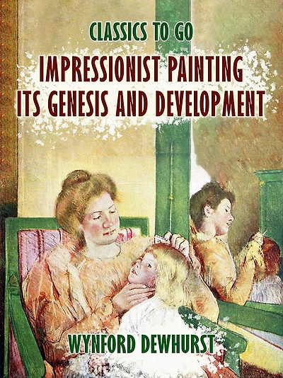 Impressionist Painting: Its Genesis and Development