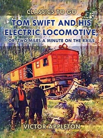 Tom Swift And His Electric Locomotive Or Two Miles a Minute on the Rails