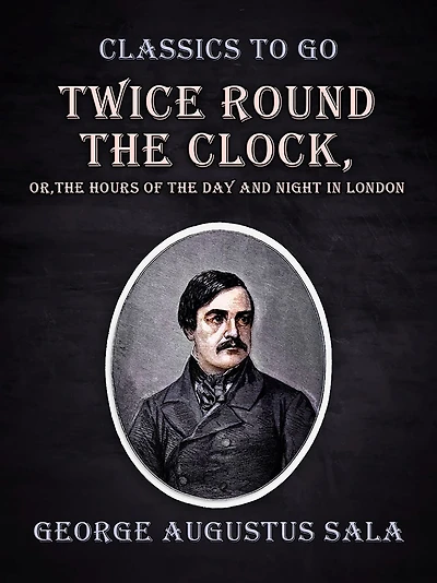 Twice Round the Clock; or, Hours of Day and Night London