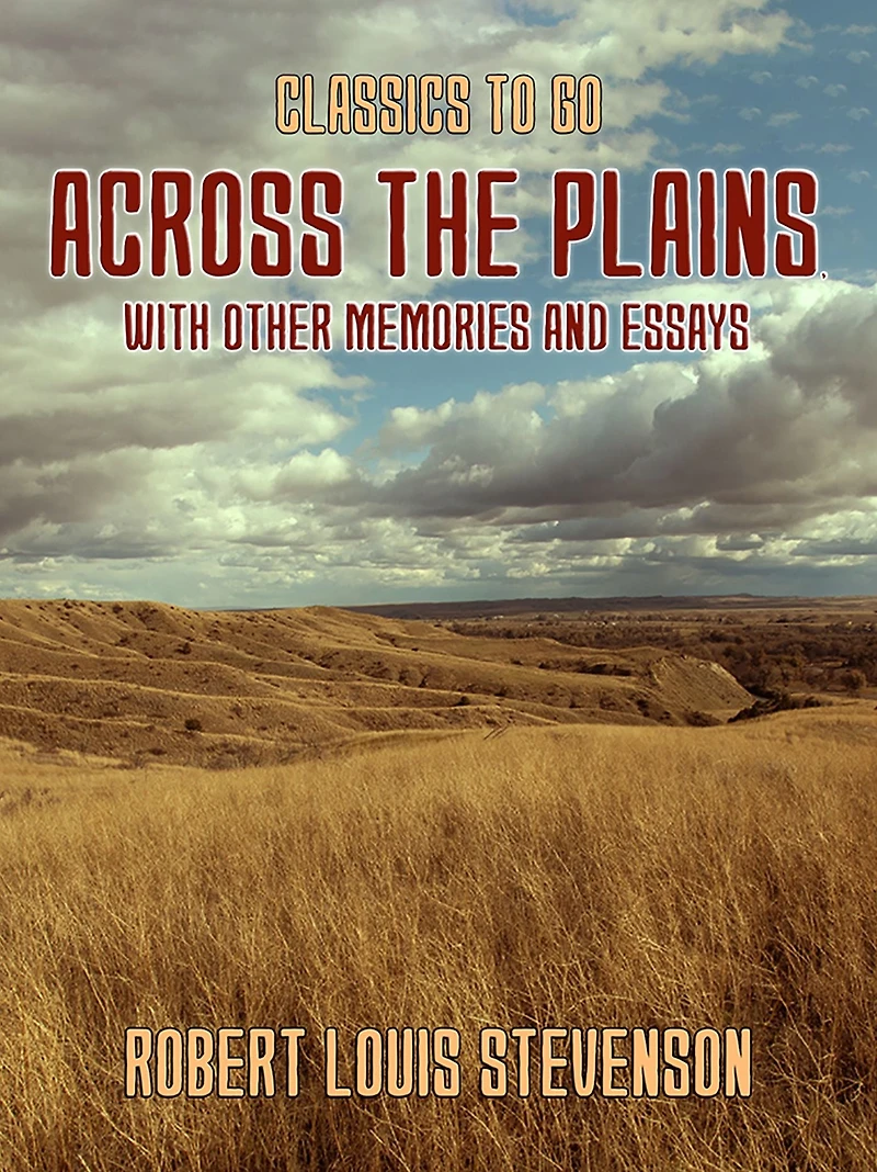 Across the Plains with Other Memories and Essays