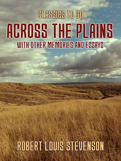 Across the Plains with Other Memories and Essays