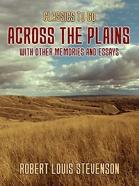 Across the Plains with Other Memories and Essays