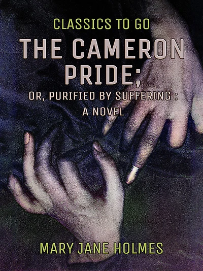 The Cameron Pride; or, Purified by Suffering