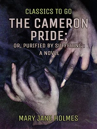 The Cameron Pride; or, Purified by Suffering