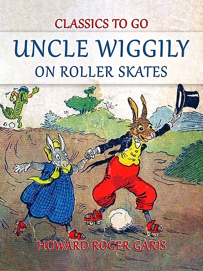 Uncle Wiggily on Roller Skates