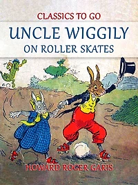 Uncle Wiggily on Roller Skates