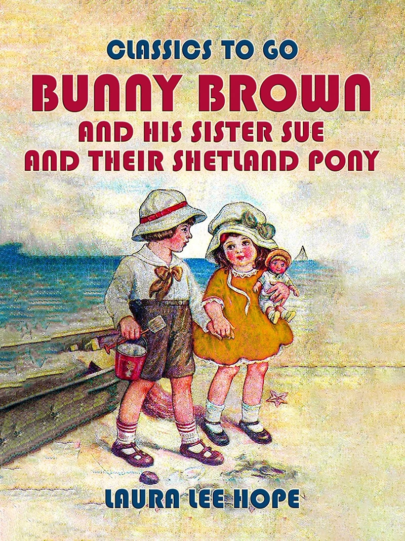 Bunny Brown and His Sister Sue Their Shetland Pony