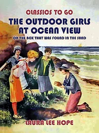 the Outdoor Girls at Ocean View; Or, Box That Was Found Sand