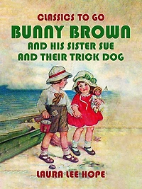 Bunny Brown and His Sister Sue Their Trick Dog