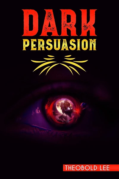 MANIPULATION AND PERSUASION: The Art of Influencing Others (2023 Guide for Beginners)