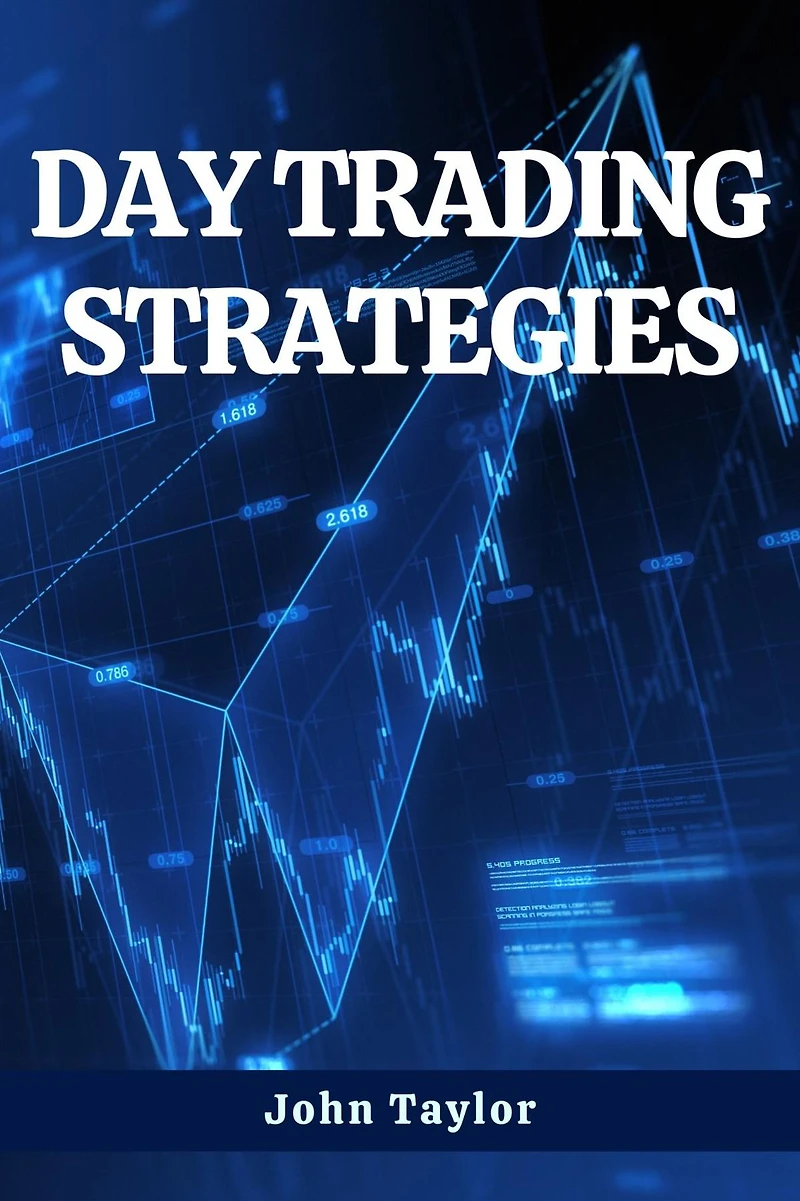 DAY TRADING STRATEGIES: A Comprehensive Guide to Mastering Cryptocurrency Trading Strategies (2023)