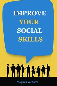 IMPROVE YOUR SOCIAL SKILLS