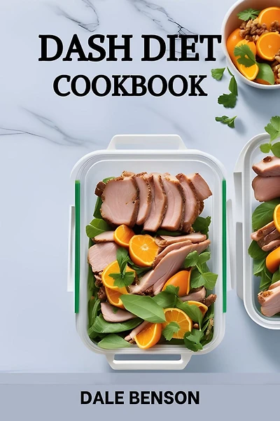DASH DIET COOKBOOK: Nourishing Recipes to Lower Blood Pressure, Boost Heart Health, and Achieve Long-Term Well-Being (2024 Guide)