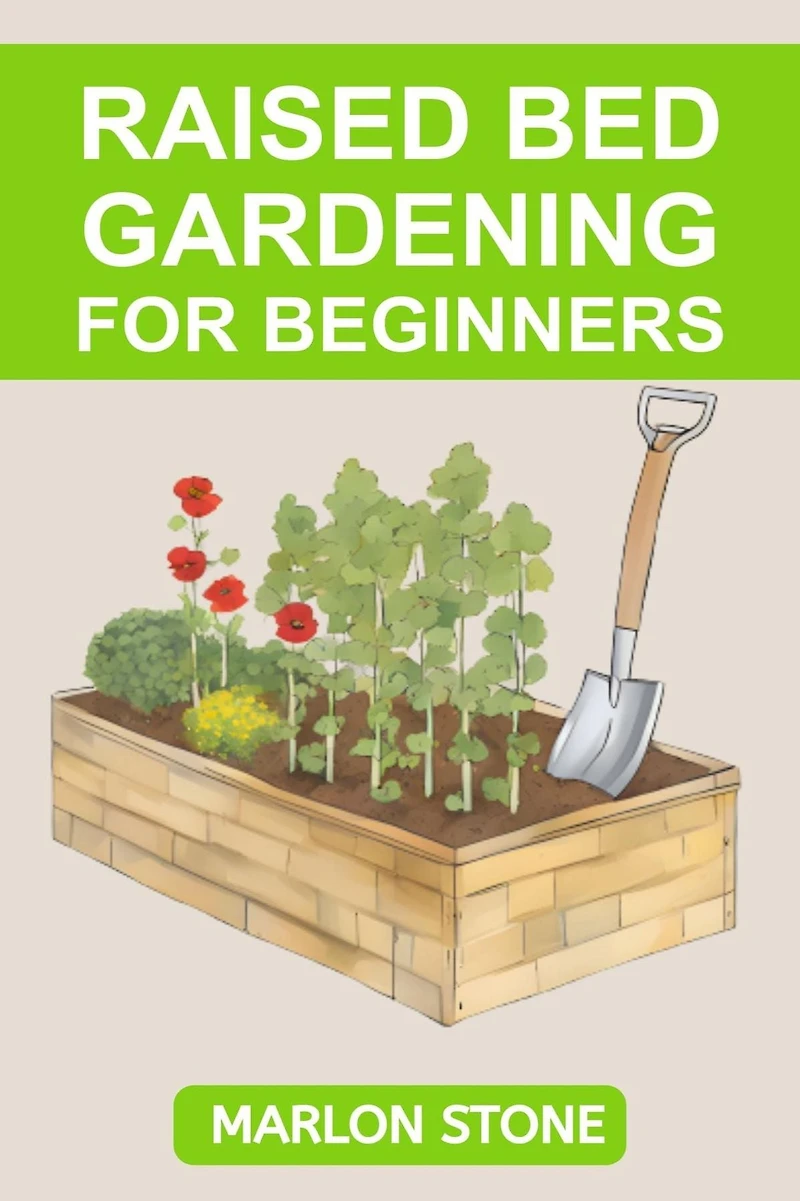 RAISED BED GARDENING FOR BEGINNERS: Building, Planting, and Harvesting Your Raised Bed Garden Oasis (2024 Guide for Beginners)