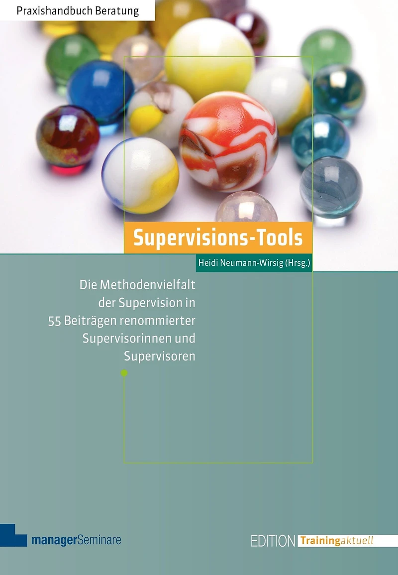 Supervisions-Tools: Die Methodenvielfalt der Supervision in 55 Beiträgen renommierter Supervisorinnen und Supervisoren