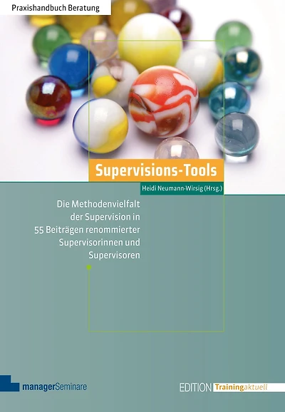 Supervisions-Tools: Die Methodenvielfalt der Supervision in 55 Beiträgen renommierter Supervisorinnen und Supervisoren