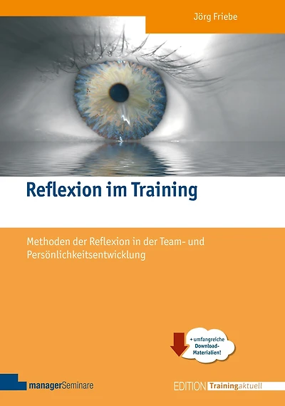 Reflexion im Training: Methoden der Reflexion in der Team- und Persönlichkeitsentwicklung