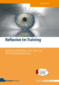 Reflexion im Training: Methoden der Reflexion in der Team- und Persönlichkeitsentwicklung
