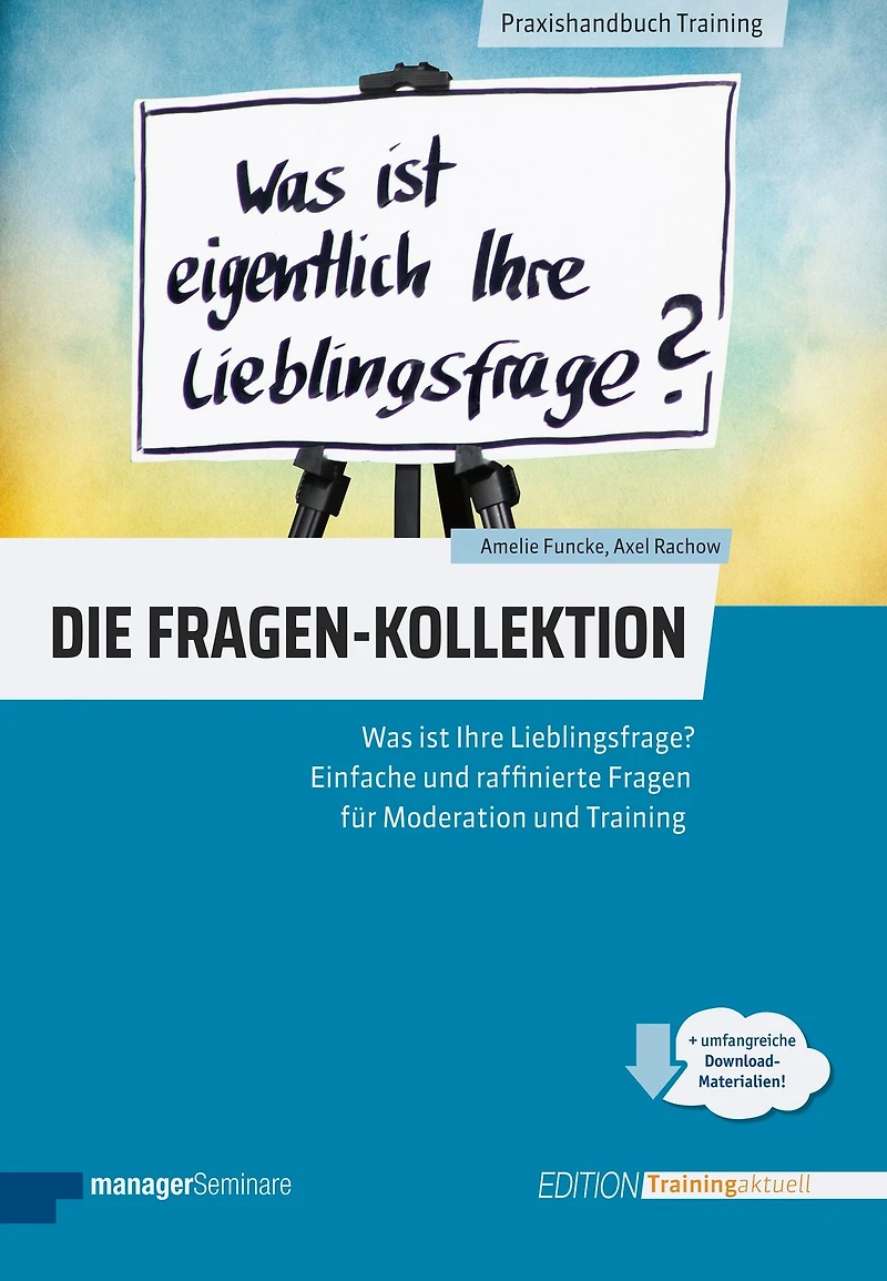Die Fragen-Kollektion: Was ist Ihre Lieblingsfrage? Einfache und raffinierte Fragen für Moderation und Training