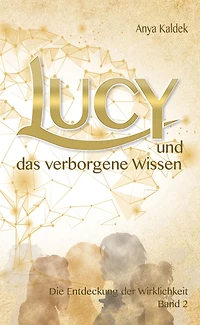 Lucy und das verborgene Wissen: Die Entdeckung der Wirklichkeit