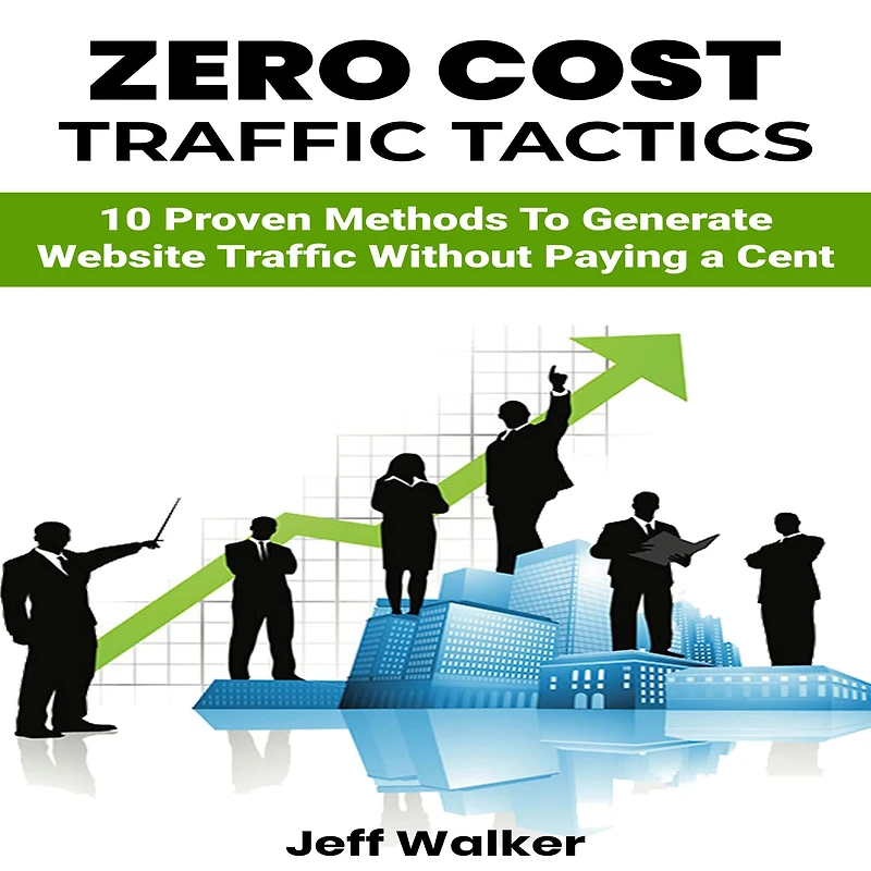 Zero Cost Traffic Tactics: 10 Proven methods to generate website traffic without paying a cent.