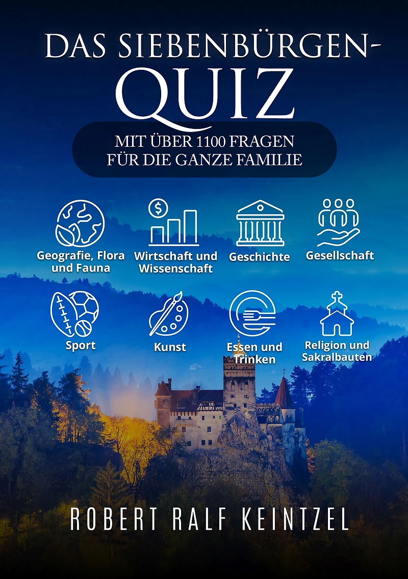 Das Siebenbürgen-Quiz: Mit über 1100 Fragen für die ganze Familie