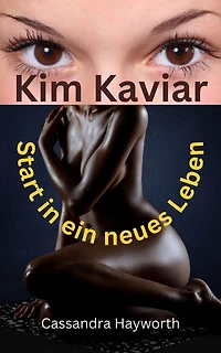 Kim Kaviar: Start in ein neues Leben