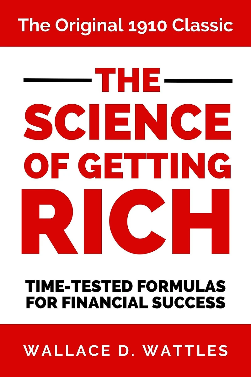The Science of Getting Rich: The Original 1910 Classic Time-Tested Formulas for Financial Success
