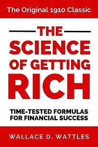 The Science of Getting Rich: The Original 1910 Classic Time-Tested Formulas for Financial Success