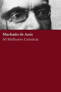 10 Melhores Crônicas - Machado de Assis