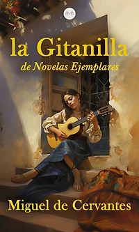 La Gitanilla: De Novelas Ejemplares