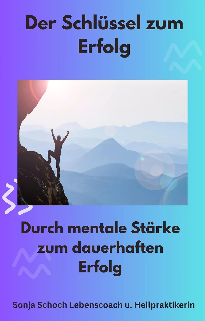 Der Schlüssel zum Erfolg: Durch mentale Stärke zum dauerhaften Erfolg