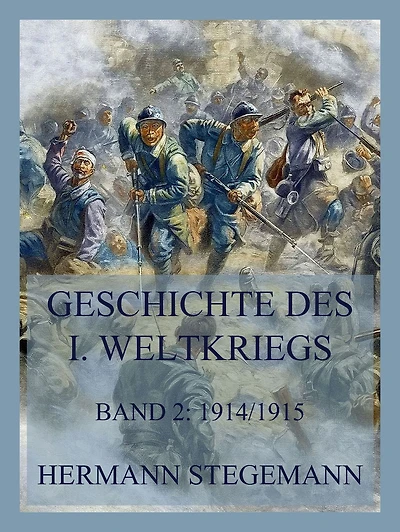 Geschichte des I. Weltkrieges, Band 2: Die Ereignisse September 1914 bis Februar 1915