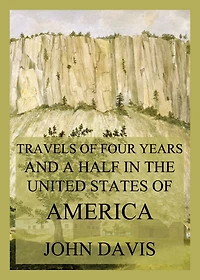 Travels of four years and a half the United States America: During 1798, 1799, 1800, 1801 1802